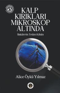 Kalp Kırıkları Mikroskop Altında - İlişkilerin Tedavi Kitabı