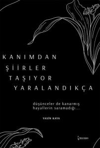 Kanımdan Şiirler Taşıyor Yaralandıkça