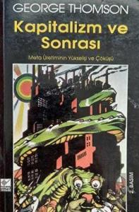 Kapitalizm ve Sonrası Meta Üretiminin Yükselişi ve Çöküşü