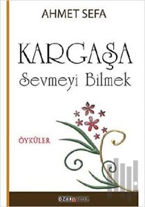 Kargaşa / Sevmeyi Bilmek
