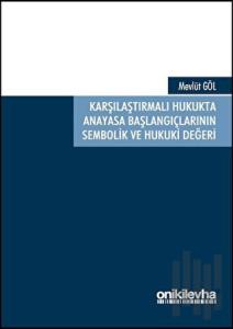Karşılaştırmalı Hukukta Anayasa Başlangıçlarının Sembolik ve Hukuki Değeri