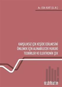 Karşılıksız Çek Keşide Edilmesini Önlemek İçin Alınabilecek Hukuki Tedbirler ve Elektronik Çek