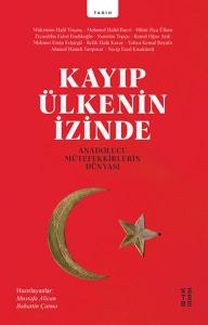 Kayıp Ülkenin İzinde - Anadolucu Mütefekkirlerin Dünyası