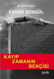Kayıp Zamanın Bekçisi - Bir Urartu Romanı