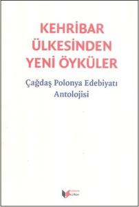Kehribar Ülkesinden Yeni Öyküler-Çağdaş Polonya Edebiyatı Antolojisi (Ciltli)