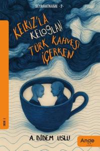 Kelkız'la Keloğlan Türk Kahvesi İçerken - Seyahatname 2