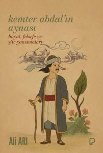 Kemter Abdal'ın Aynası - Hayat Felsefe ve Şiir Yansımaları