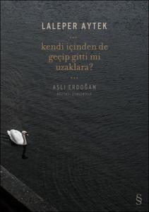 Kendi İçinden De  Geçip Gitti Mi Uzaklara?