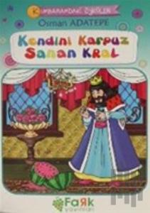 Kendini Karpuz Sana Kral - Kumbaramdaki Öyküler Mini Masallar