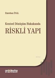 Kentsel Dönüşüm Hukukunda Riskli Yapı (Ciltli)