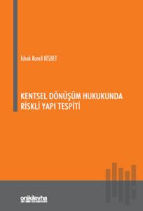 Kentsel Dönüşüm Hukukunda Riskli Yapı Tespiti