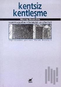 Kentsiz Kentleşme Yurttaşlığın Yükselişi ve Çöküşü