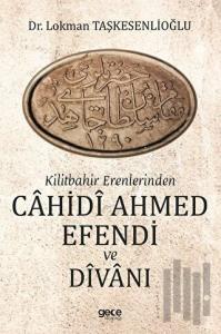 Kilitbahir Erenlerinden Cahidi Ahmed Efendi Ve Divanı