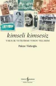 Kimseli Kimsesiz-Yakacık Yetiştirme Yurdu Yıllarım
