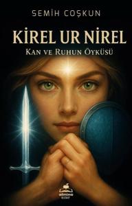 Kirel Ur Nirel - Kan ve Ruhun Öyküsü