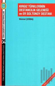 Kırgız Türklerinin Destancılık Geleneği ve Er Soltonoy Destanı