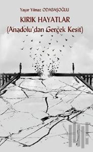 Kırık Hayatlar (Anadolu’dan Gerçek Kesit)