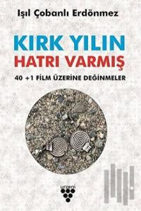 Kırk Yılın Hatrı Varmış - 40+1 Film Üzerine Değinmeler