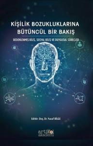 Kişilik Bozukluklarına Bütüncül Bir Bakış - Bedenlenmiş Biliş Sosyal Biliş ve Duygusal Süreçler