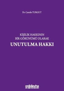 Kişilik Hakkının Bir Görünümü Olarak Unutulma Hakkı (Ciltli)