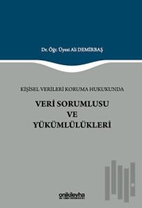 Kişisel Verileri Koruma Hukukunda Veri Sorumlusu ve Yükümlülükleri