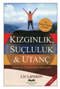 Kızgınlık Suçluluk & Utanç - Gücün ve Seçimin Geri Kazanımı