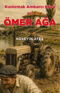 Kızılırmak Ambarcı Köyü ve Ömer Ağa