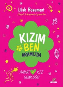 Kızım ve Ben Aramızda - Anne ve Kız Günlüğü