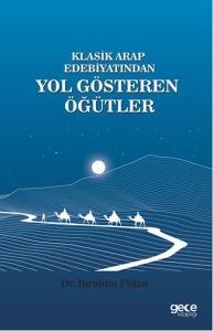 Klasik Arap Edebiyatından Yol Gösteren Öğütler