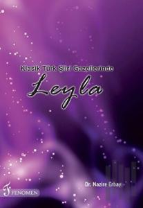 Klasik Türk Şiiri Gazellerinde Leyla (Ciltli)