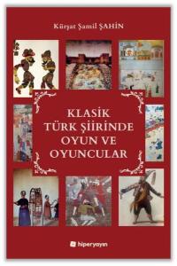 Klasik Türk Şiirinde Oyun ve Oyuncular