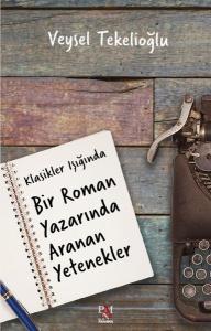 Klasikler Işığında Bir Roman Yazarında Aranan Yetenekler