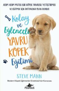 Kolay ve Eğlenceli Yavru Köpek Eğitimi - Adım Adım Mutlu Bir Köpek Yavrusu Yetiştirmek ve Eğitmek İç
