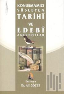 Konuşmamızı Süsleyen Tarihi ve Edebi Anektodlar