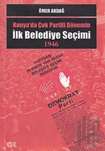 Konya’da Çok Partili Dönemin İlk Belediye Seçimi 1946