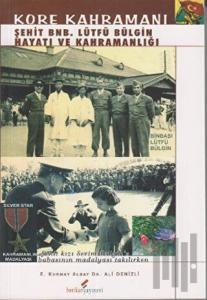 Kore Kahramanı Şehit BNB. Lütfü Bülgin Hayatı ve Kahramanlığı