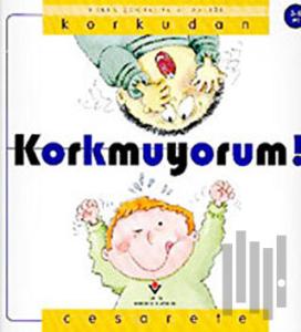 Korkmuyorum! Korkudan Cesarete