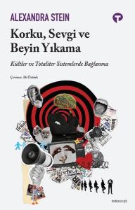 Korku Sevgi ve Beyin Yıkama - Kültler ve Totaliter Sistemlerde Bağlanma