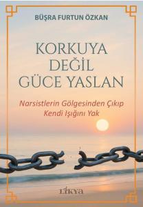 Korkuya Değil Güce Yaslan