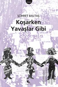 Koşarken Yavaşlar Gibi