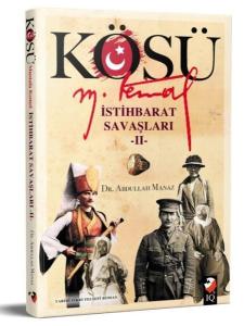 Kösü Mustafa Kemal - İstihbarat Savaşları 2