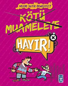 Kötü Muameleye Hayır