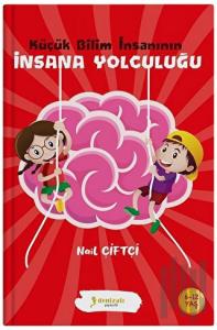 Küçük Bilim İnsanının İnsana Yolculuğu