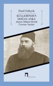 Küllerinden Doğan Anka  Ahmet Mithat Efendi Üzerine Yazılar