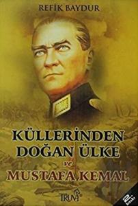 Küllerinden Doğan Ülke ve Mustafa Kemal
