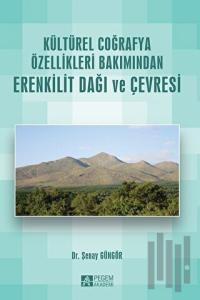 Kültürel Coğrafya Özellikleri Bakımından Erenkilit Dağı ve Çevresi