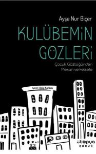 Kulübemin Gözleri - Çocuk Gözlüğünden Mekan ve Felsefe