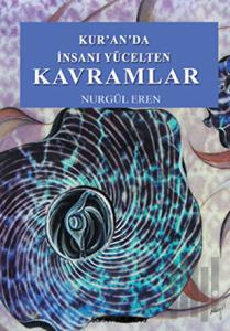 Kur’an’da İnsanı Yücelten Kavramlar