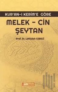 Kur’an-ı Kerim’e Göre: Melek - Cin Şeytan
