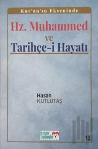 Kur’an’ın Ekseninde Hz. Muhammed ve Tarihçe-i Hayatı